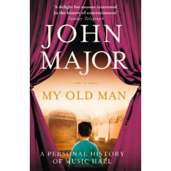 My Old Man: A Personal History of Music Hall