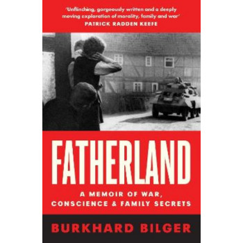 Fatherland: A Memoir of War, Conscience and Family Secrets