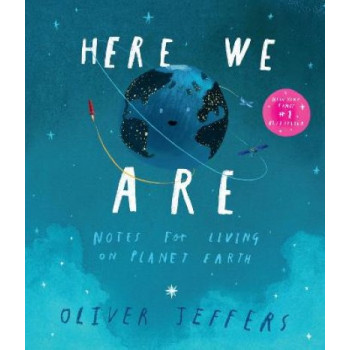 Here We Are: Notes for Living on Planet Earth