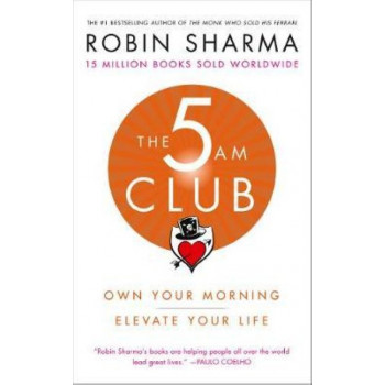 The 5 AM Club: Own Your Morning. Elevate Your Life.