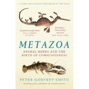 Metazoa: Animal Minds and the Birth of Consciousness