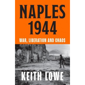 Naples 1944: War, Liberation and Chaos