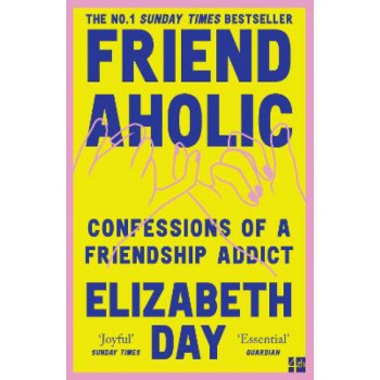 Friendaholic: Confessions of a Friendship Addict