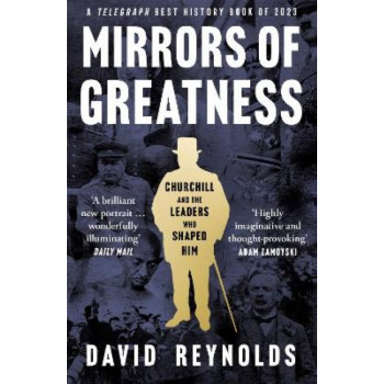 Mirrors of Greatness: Churchill and the Leaders Who Shaped Him