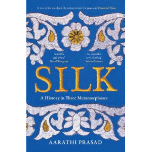 Silk: A History in Three Metamorphoses