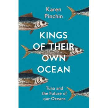 Kings of Their Own Ocean: Tuna and the Future of our Oceans