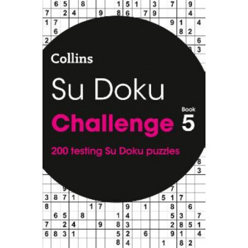 Su Doku Challenge Book 5: 200 Su Doku Puzzles