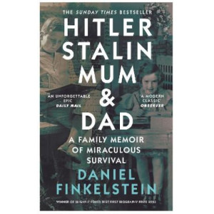 Hitler, Stalin, Mum and Dad: A Family Memoir of Miraculous Survival