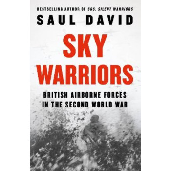 Sky Warriors: British Airborne Forces in the Second World War