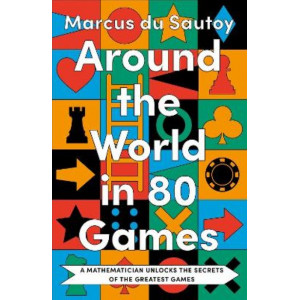 Around the World in 80 Games: A mathematician unlocks the secrets of the greatest games