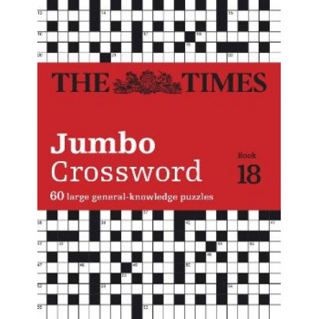 The Times 2 Jumbo Crossword Book 18: 60 large general-knowledge crossword puzzles (The Times Crosswords)