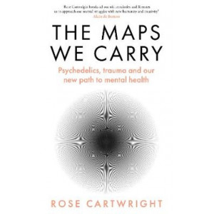 The Maps We Carry: Psychedelics, trauma and our new path to mental health