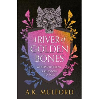 A River of Golden Bones (The Golden Court, Book 1)