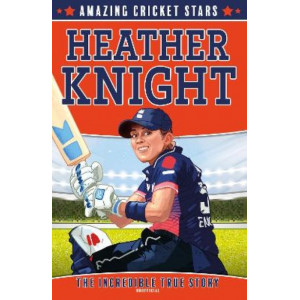 Heather Knight (Amazing Cricket Stars, Book 3)