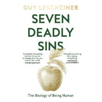 Seven Deadly Sins: The Biology of Being Human