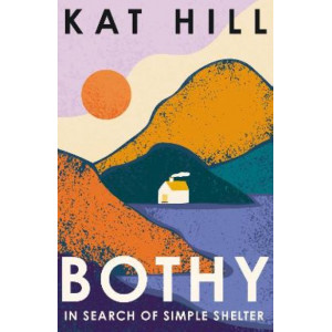 Bothy: In Search of Simple Shelter