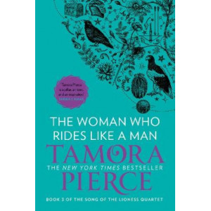 The Woman Who Rides Like A Man (The Song of the Lioness, Book 3)