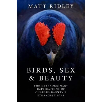 Birds, Sex and Beauty: The extraordinary implications of Charles Darwin's strangest idea