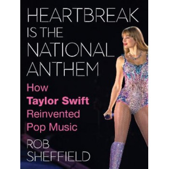 Heartbreak is the National Anthem: How Taylor Swift Reinvented Pop Music