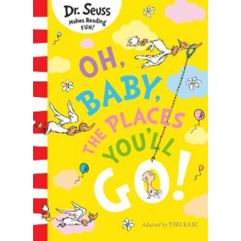 Oh, Baby, The Places You'll Go! (Dr. Seuss)