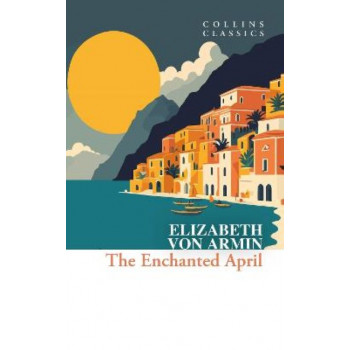 The Enchanted April (Collins Classics)