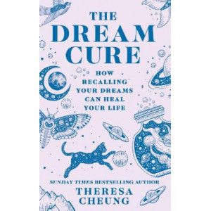 The Dream Cure: How recalling your dreams can heal your life