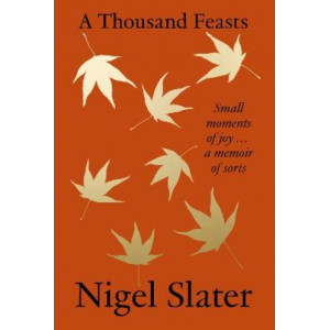 A Thousand Feasts: Small Moments of Joy ... A Memoir of Sorts