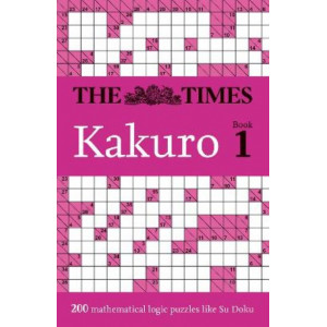 The Times Kakuro Book 1: 200 mathematical logic puzzles (The Times Puzzle Books)