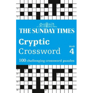 The Sunday Times Cryptic Crossword Book 4: 100 challenging crossword puzzles (The Sunday Times Puzzle Books)