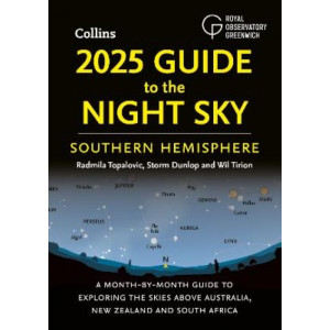 2025 Guide to the Night Sky Southern Hemisphere: A month-by-month guide to exploring the skies above Australia, New Zealand and South Africa