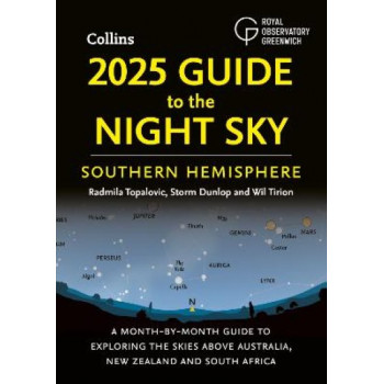 2025 Guide to the Night Sky Southern Hemisphere: A month-by-month guide to exploring the skies above Australia, New Zealand and South Africa