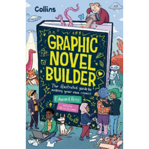 Graphic Novel Builder: The illustrated guide to making your own comics