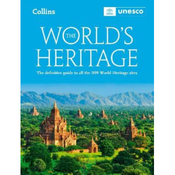 The World's Heritage: The definitive guide to all World Heritage sites