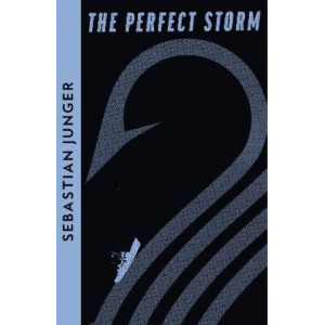 The Perfect Storm: A True Story of Man Against the Sea