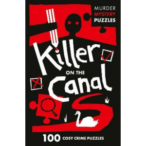 Killer on the Canal: 100 logic puzzles to solve the murder mystery (Collins Murder Mystery Puzzles)