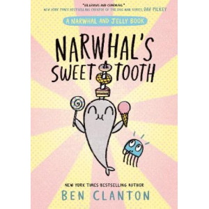 Narwhal's Sweet Tooth (Narwhal and Jelly)