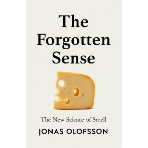 The Forgotten Sense: The New Science of Smell