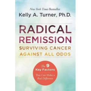 Radical Remission: Surviving Cancer Against All Odds