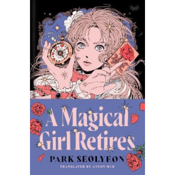 A Magical Girl Retires: A Novel