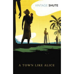 A Town Like Alice: (Vintage Classics Shute Series)
