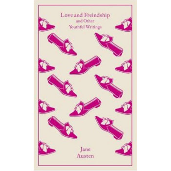 Love & Friendship: And Other Youthful Writings