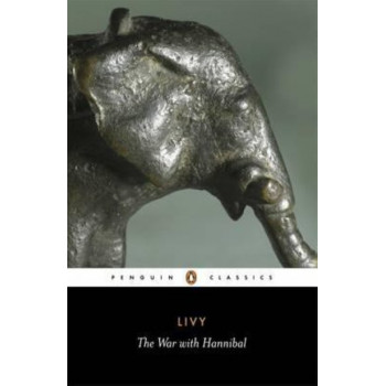 The War with Hannibal: The History of Rome from its Foundation Books 21-30