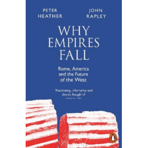 Why Empires Fall: Rome, America and the Future of the West