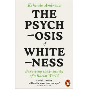 The Psychosis of Whiteness: Surviving the Insanity of a Racist World