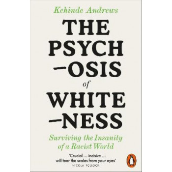 The Psychosis of Whiteness: Surviving the Insanity of a Racist World