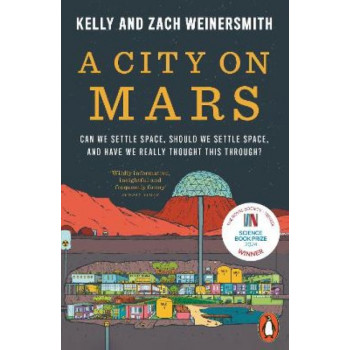 A City on Mars: Can We Settle Space, Should We Settle Space, and Have We Really Thought This Through?