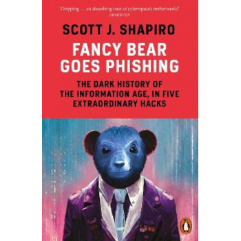 Fancy Bear Goes Phishing: The Dark History of the Information Age, in Five Extraordinary Hacks