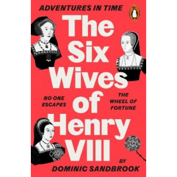 Adventures in Time: The Six Wives of Henry VIII