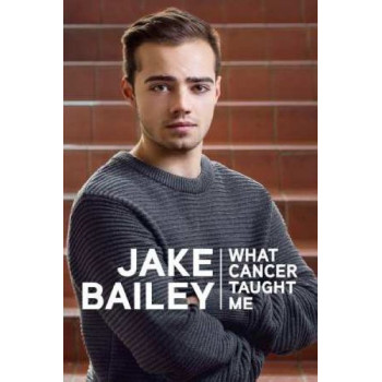 Jake Bailey: What Cancer Taught Me