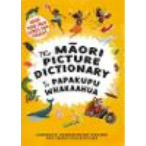 Maori Picture Dictionary: Te Papakupu Whakaahua